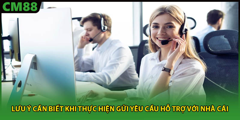 Lưu ý cần biết khi thực hiện gửi yêu cầu hỗ trợ với nhà cái