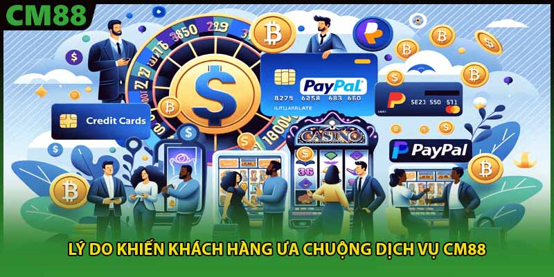 Lý do khiến khách hàng ưa chuộng dịch vụ CM88