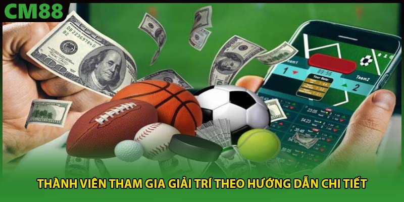 Thành viên tham gia giải trí theo hướng dẫn chi tiết
